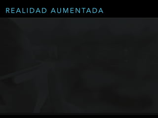 R E A L I D A D A U M E N TA D A
 