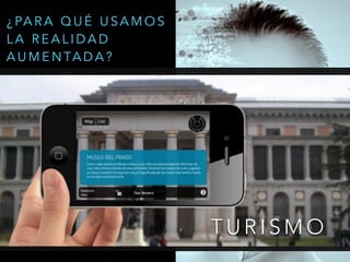 T U R I S M O
¿ PA R A Q U É U S A M O S
L A R E A L I D A D
A U M E N TA D A ?
 