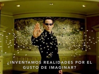 ¿ I N V E N TA M O S R E A L I D A D E S P O R E L
G U S T O D E I M A G I N A R ?
 