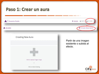 Paso 1: Crear un aura
Partir de una imagen
existente o subida al
efecto.
 