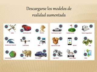Descargarse los modelos de
realidad aumentada
 