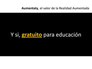 Aumentaty, el valor de la Realidad Aumentada




Y si, gratuito para educación
 