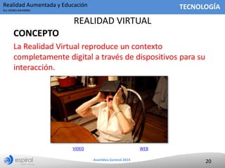 Realidad Aumentada y Educación

TECNOLOGÍA

Por ISIDRO NAVARRO

REALIDAD VIRTUAL
CONCEPTO
La Realidad Virtual reproduce un...