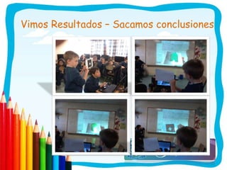 Vimos Resultados – Sacamos conclusiones
 