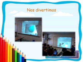 Nos divertimos
 
