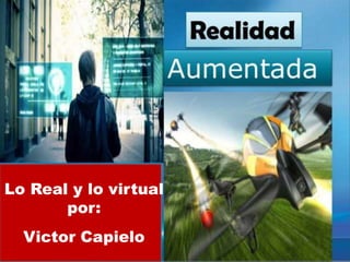 .

.

Lo Real y lo virtual
por:
Victor Capielo

.

 