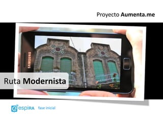 Proyecto Aumenta.me




Ruta Modernista

        fase inicial
 