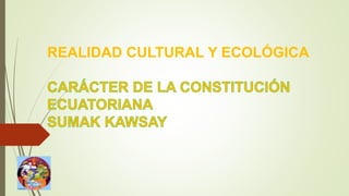 REALIDAD CULTURAL Y ECOLÓGICA
 
