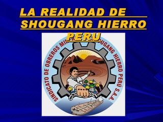 LA REALIDAD DE  SHOUGANG HIERRO PERU 