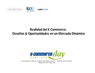 Realidad del E-Commerce:
Desafíos & Oportunidades en un Mercado Dinámico
 