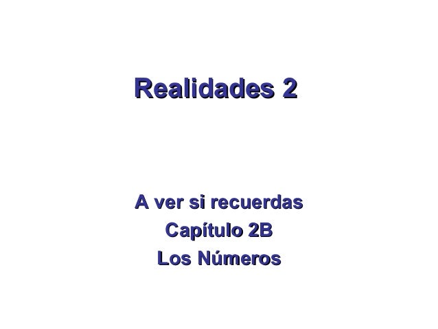 Realidades 2 Capitulo 2 B A Ver Si Recuerdas The Numbers
