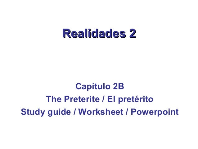 Realidades 2 Capitulo 2 B Cp The Preterite Study Guide Worksheet Powe