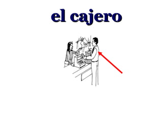 el cajero
 
