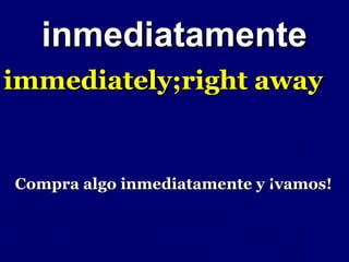inmediatamente
immediately;right away


Compra algo inmediatamente y ¡vamos!
 