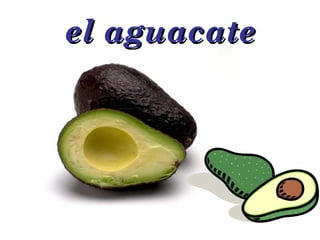 el aguacate 