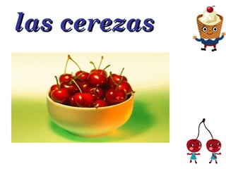 las cerezas 