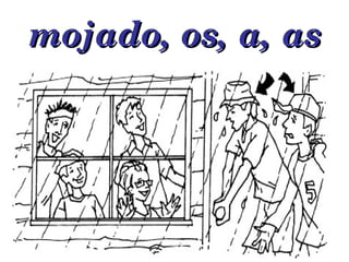 mojado, os, a, as 