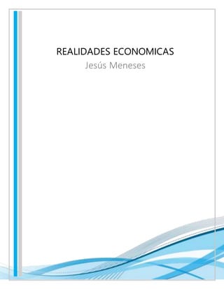 REALIDADES ECONOMICAS
Jesús Meneses
 