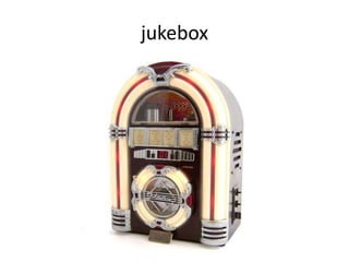 jukebox
 