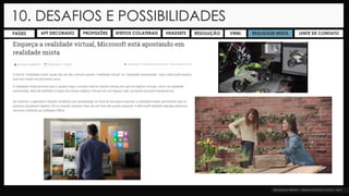 10. DESAFIOS E POSSIBILIDADES
PAÍSES APT DECORADO PROFISSÕES EFEITOS COLATERAIS HEADSETS RESOLUÇÃO REALIDADE MISTAVRML LENTE DE CONTATO
 