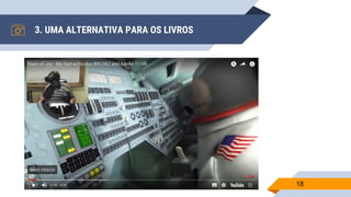 3. UMA ALTERNATIVA PARA OS LIVROS
18
 
