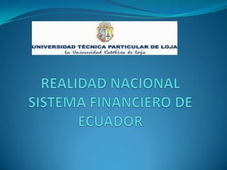REALIDAD NACIONALSISTEMA FINANCIERO DE ECUADOR 