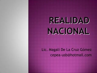 Lic. Magali De La Cruz Gómez
      cepea-usb@hotmail.com
 