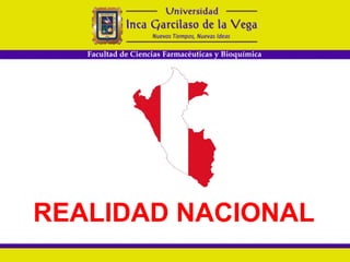 REALIDAD NACIONAL
Facultad de Ciencias Farmacéuticas y Bioquímica
 