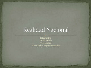 Integrantes:
        Ericka Marín
         Yael Lindao
María de los Ángeles Montalvo
 