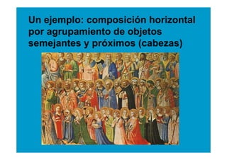 Un ejemplo: composición horizontal
por agrupamiento de objetos
semejantes y próximos (cabezas)
 