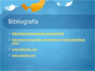 Bibliografiahttp://www.activamente.com.mx/vrml/http://www.monografias.com/trabajos11/realitual/realitual.shtmlwww.wikipedia.comwww.youtube.com