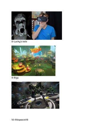 8-Lucky’s tale
9-Rigs
10-AltspaceVR
 