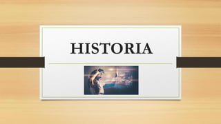 HISTORIA
 
