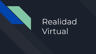Realidad
Virtual
 