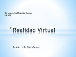 Génesis N. De Castro Santos
*
Universidad del Sagrado Corazón
INF 103
 