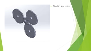  Planetary gear system
 