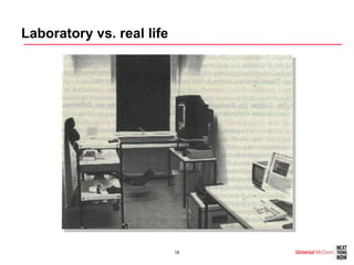 Laboratory vs. real life




                           18
 