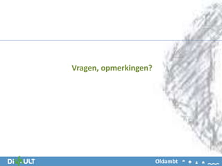 Vragen, opmerkingen?
Oldambt
 