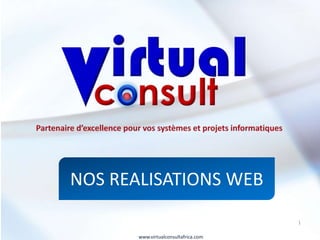 NOS REALISATIONS WEB
www.virtualconsultafrica.com
1
 