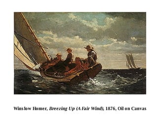 Winslow Homer,  Breezing Up (A Fair Wind),  1876, Oil on Canvas 