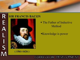 SIR FRANCIS BACON
( 1561-1626 )
 The Father of Inductive
Method
Knowledge is power
 
