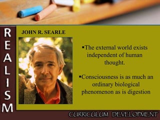 JOHN R. SEARLE
The external world exists
independent of human
thought.
Consciousness is as much an
ordinary biological
phenomenon as is digestion
 