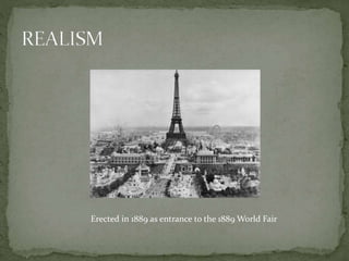 Erected in 1889 as entrance to the 1889 World Fair
 