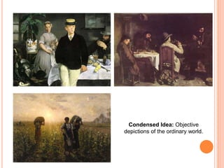 Condensed Idea: Objective
depictions of the ordinary world.
 