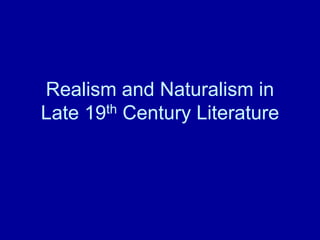 Realism and naturalism in late 19th century literature