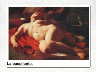 La bacchante.