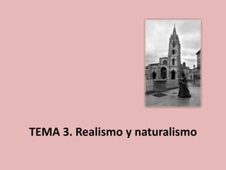 TEMA 3. Realismo y naturalismo 