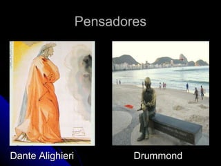 PensadoresPensadores
Dante Alighieri DrummondDante Alighieri Drummond
 