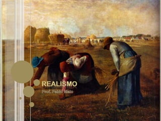 Realismo Prof. Fabio Melo 