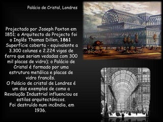 Projectado por Joseph Paxton em 1851; o Arquitecto do Projecto foi o Inglês Thomas Dillen,  1861   Superfície coberta - eq...